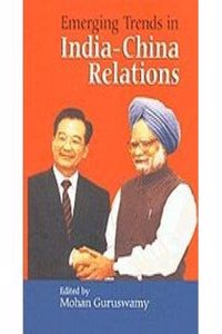 EMERGING TRENDS IN INDIA-CHINA RELATIONS