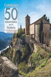 Catalunya: 50 excursions per la historia