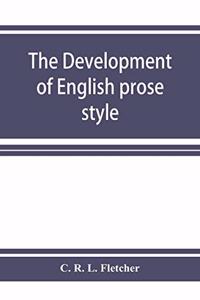 The development of English prose style