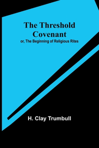 Threshold Covenant; or, The Beginning of Religious Rites