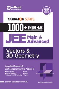 Arihant Navigator Series 1000+ Problems for JEE Main & Advanced Vectors & 3D Geometry | 3 Level Exercise with PYQs and FREE Online Support | For Exam Exam 2025-26