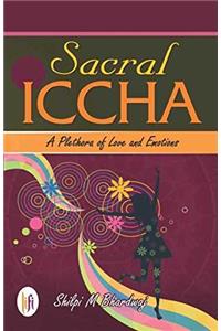 Sacral Iccha :: A Plethora of Love and Emotions