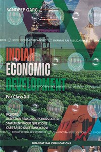 Indian Economic Development for Class 12 - CBSE - by Sandeep Garg Examination 2023-24