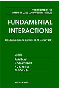 Fundamental Interactions - Proceedings of the Sixteenth Lake Louise Winter Institute