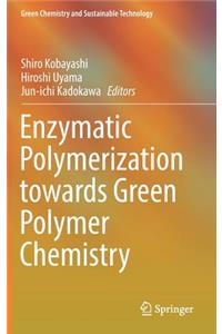 Enzymatic Polymerization Towards Green Polymer Chemistry