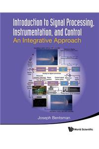 Introduction to Signal Processing, Instrumentation, and Control: An Integrative Approach