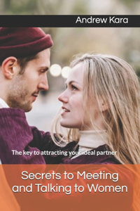 Secrets to Meeting and Talking to Women