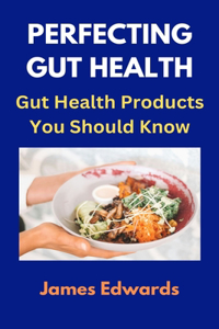 Perfecting Gut Health