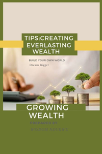 How to Create Everlasting Wealth.