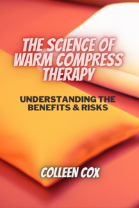Science of Warm Compress Therapy