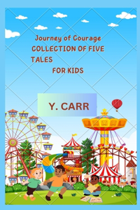 Journey of Courage COLLECTION OF FIVE TALES FOR KIDS