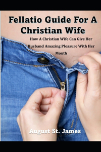 Fellatio Guide For A Christian Wife