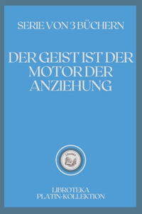 Der Geist Ist Der Motor Der Anziehung