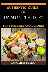 Authentic Guide To Immunity Diet For Beginners And Dummies