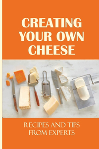 Creating Your Own Cheese