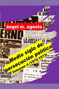 Medio siglo de persecución política Volumen 4
