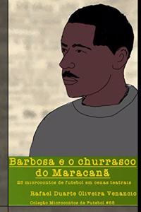 Barbosa e o churrasco do Maracanã