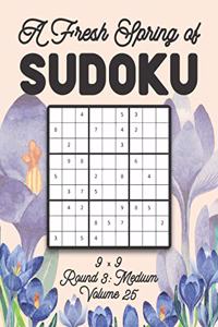 Fresh Spring of Sudoku 9 x 9 Round 3: Medium Volume 25: Sudoku for Relaxation Spring Time Puzzle Game Book Japanese Logic Nine Numbers Math Cross Sums Challenge 9x9 Grid Beginner Friendl