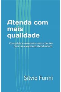 Atenda com mais qualidade