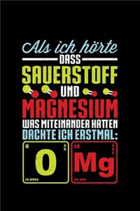 Als Ich Hörte Dass Sauerstoff Und Magnesium Was Miteinander Hatten Dachte Ich Erstmal