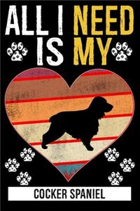 All I Need Is My COCKER SPANIEL