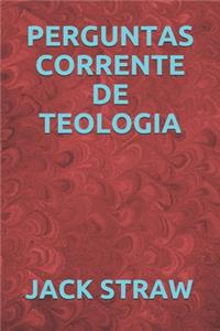 Perguntas Corrente de Teologia