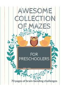 Awesome Collection of Mazes for Preschoolers. 70 Pages of Brain-Bending Challenges.