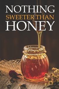 Nothing Sweeter Than Honey