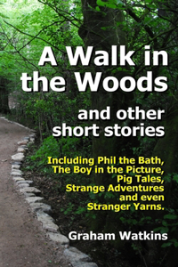 A Walk in the Woods and Other Short Stories