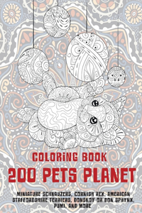 200 Pets Planet - Coloring Book - Miniature Schnauzers, Cornish Rex, American Staffordshire Terriers, Donskoy or Don Sphynx, Pumi, and more