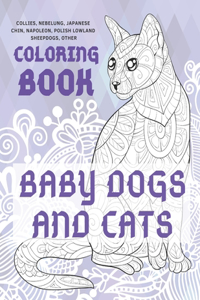Baby Dogs and Cats - Coloring Book - Collies, Nebelung, Japanese Chin, Napoleon, Polish Lowland Sheepdogs, other