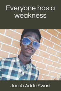Everyone has a weakness