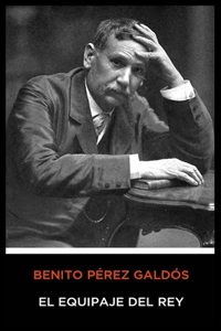 Benito Pérez Galdós - El Equipaje del Rey