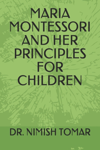 Maria Montessori and Her Principles for Children