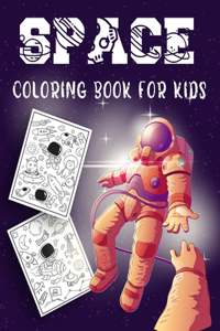 Space Coloring Book For Kids: Astronaut & Outer Space Coloring Book For Kids All Ages, Birthday Gift For Boys & Girls (Children's Coloring Books)