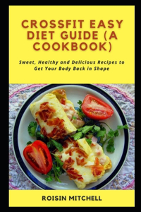 Crossfit Easy Diet Guide (A Cookbook)