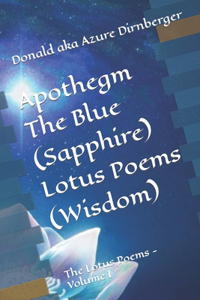 Apothegm The Blue (Sapphire) Lotus Poems (Wisdom)