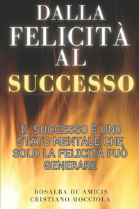 Dalla Felicità al Successo