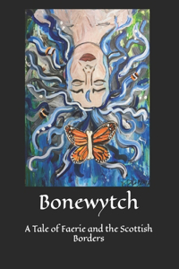 Bonewytch: A Tale of Faerie and the Scottish Borders