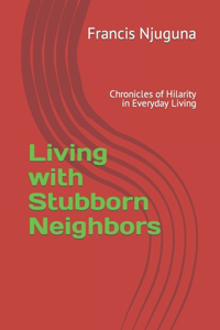 Living with Stubborn Neighbors