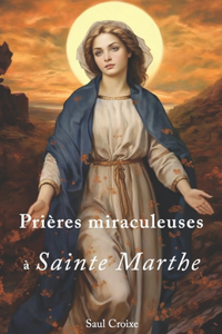 Prières miraculeuses à Sainte Marthe