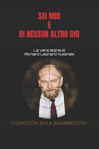 SEI Mio E Di Nessun Altro Dio
