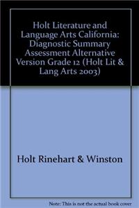 Holt Literature and Language Arts California: Diagnostic Summary Assessment Alternative Version Grade 12