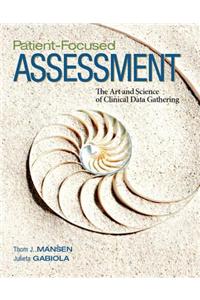 Patient-Focused Assessment with Mynursinglab Access Code: The Art and Science of Clinical Data Gathering