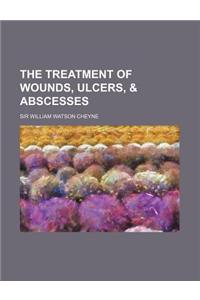 The Treatment of Wounds, Ulcers, & Abscesses
