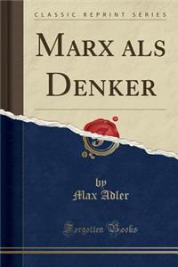 Marx ALS Denker (Classic Reprint)