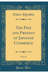 The Past and Present of Japanese Commerce, Vol. 16 (Classic Reprint)