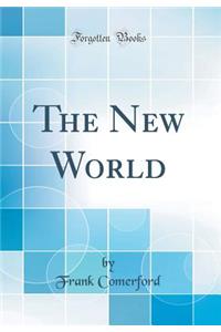 The New World (Classic Reprint)