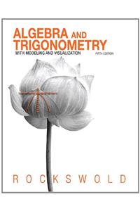 Algebra and Trigonometry with Modeling & Visualization