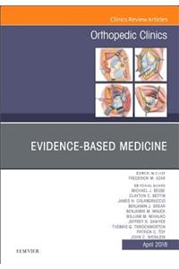 Evidence-Based Medicine, an Issue of Orthopedic Clinics